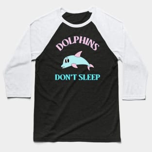 Dolphins don't Sleep Animal Facts Baseball T-Shirt